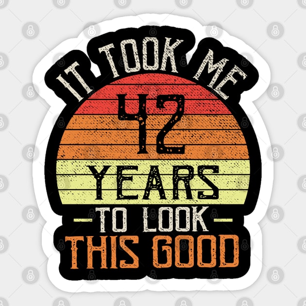 it took me 42 years to look this good Funny birthday Sticker by TIHONA